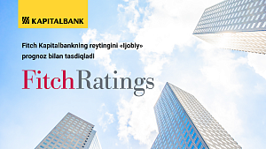  Fitch Kapitalbankning reytingini "Ijobiy" prognoz bilan tasdiqladi
