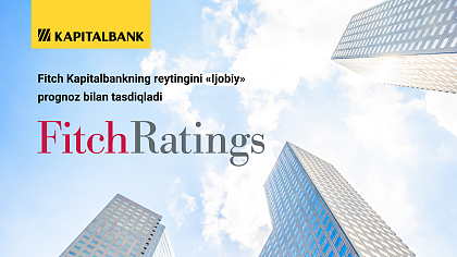  Fitch Kapitalbankning reytingini "Ijobiy" prognoz bilan tasdiqladi