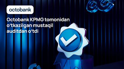 KPMG Octobankning komplayens tizimi xalqaro standartlarga to‘liq mos kelishini tasdiqladi