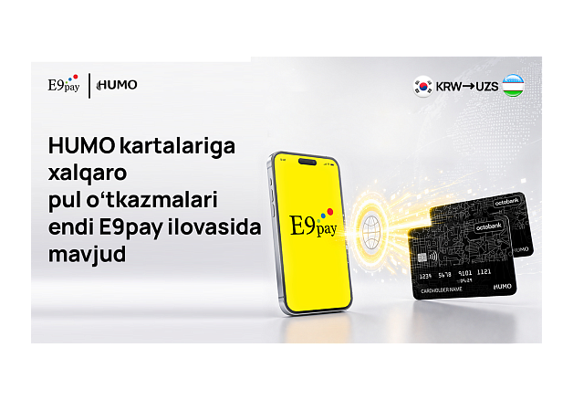 Janubiy Koreyadan pul o‘tkazmalari yanada qulaylashdi: Octobank HUMO kartalariga E9PAY uladi